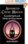 Advanced Circle Magick: Essential Spells and Rituals for Every Season