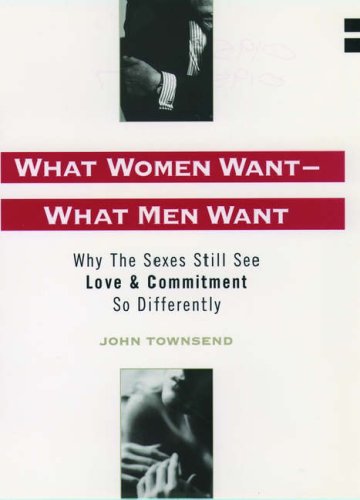 what women want what men want why the sexes still see love and commitment so differently