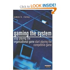 Gaming the System: How to Stop Playing the Organisational Game and Start Playing the Competitive Game