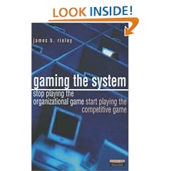 Gaming the System: How to Stop Playing the Organisational Game and Start Playing the Competitive Game