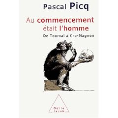 Au commencement �tait l'homme : De Touma� � Cro-Magnon