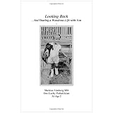 Looking Back - And Sharing a Wondrous Life with You -