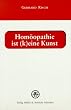 Hom�opathie ist (k)eine Kunst: Kurzlehrgang der Hom�opathie