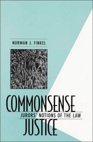 Commonsense Justice: Jurors' Notions of the Law