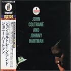 Click here to buy John Coltrane and Johnny Hartman by  Elvin Jones, Jimmy Garrison, John Coltrane, Johnny Hartman, and McCoy Tyner .