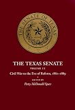 The Texas Senate, Volume II: Civil War to the Eve of Reform,
1861-1889