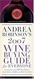 Andrea Robinson's 2007 Wine Buying Guide for Everyone (Andrea Immer Robinson's Wine Buying Guide for Everyone)