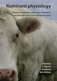 Ruminant Physiology: Digestion, Metabolism and Impact of Nutrition on Gene Expression, Immunology and Stress