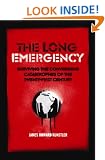 The Long Emergency: Surviving the Converging Catastrophes of the Twenty-first Century