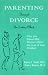 Parenting Through Divorce: The Lasting Effects