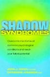 Shadow Syndromes: The Mild Forms of Major Mental Disorders That Sabotage Us