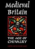 Medieval Britain: The Age of Chivalry