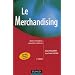 Le Merchandising : Bases, techniques, nouvelles tendances