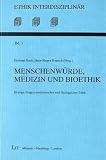 Menschenwuerde, Medizin und Bioethik. Heutige Fragen medizinischer und oekologischer Ethik
