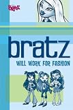 Bratz: Will Work for Fashion (Bratz)