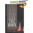 The Man Who Ran the Moon: James E. Webb, NASA, and the Secret History of Project Apollo by Piers Bizony