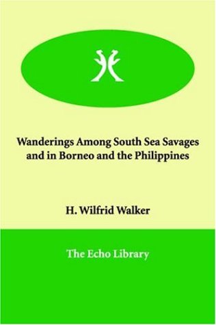 wanderings among south sea savages and in borneo and the philippines