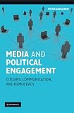  : Media and Political Engagement: Citizens, Communication and Democracy (Communication, Society and Politics)