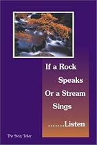 If a Rock Speaks or a Stream Sings ... Listen