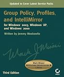 Group Policy, Profiles, and IntelliMirror for Windows 2003, Windows XP and Windows 2000 (Mark Minasi Windows Administrator Library)