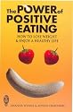 The Power of Positive Eating: How to Lose Weight and Enjoy a Healthy Life