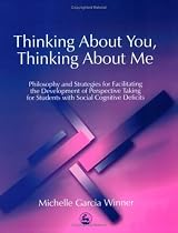 Thinking About You, Thinking About Me: Philosophy and Strategies for Facilitating the Development of Perspective Taking for Students with Social Cognitive Deficits