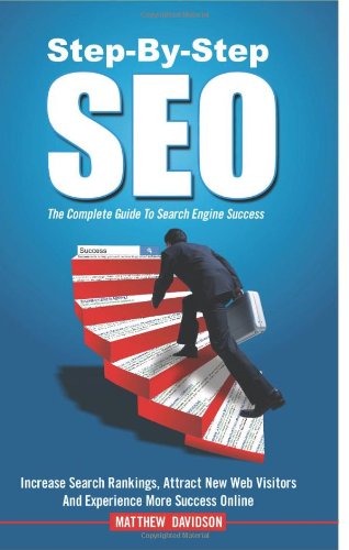 Step-By-Step SEO: The Complete Guide To Search Engine Success