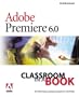 Adobe&reg; Premiere&reg; 6.0: Classroom in a Book