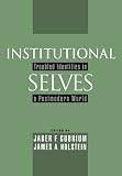 Institutional Selves: Troubled Identities in a Postmodern World