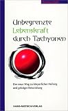 Unbegrenzte Lebenskraft durch Tachyonen - Christian Opitz