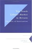 The Youth Labour Market in Britain: The Role of Intervention (Department of Applied Economics Occasional Papers)