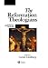 The Reformation Theologians: An Introduction to Theology in the Early Modern Period (The Great Theologians)