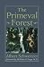 The Primeval Forest (The Albert Schweitzer Library) by Albert Schweitzer