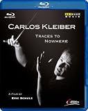 Carlos Kleiber - Traces to Nowhere [Blu-ray]