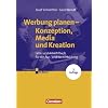 Erfolgreich im Beruf: Werbung planen: Konzeption, Media und Kreation