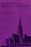 The present state of ecclesiastical architecture in England