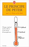 Le principe de Peter : ou pourquoi tout va toujours mal