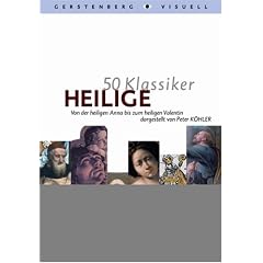 50 Klassiker Heilige: Von der heiligen Anna bis zum heiligen Valentin