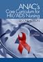 ANAC's Core Curriculum for HIV/AIDS Nursing