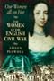 Women All on Fire: The Women of the English Civil War
