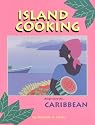Island Cooking: Recipes from the Caribbean