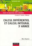 Calcul diff�rentiel et calcul int�gral 3e ann�e : Cours et exercices avec solutions