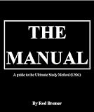 The Manual- A guide to the Ultimate Study Method (USM); covering Speed Reading, Super Memory, Laser Concentration, Rapid Mental Arithmetic and the Ultimate Study Method (USM)