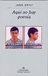 AquÃ­ no hay poesÃ­a (Narrativas HispÃ¡nicas) (Narrativas Hispanicas)