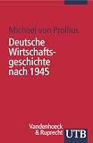 Produkt-Bild: Deutsche Wirtschaftsgeschichte nach 1945 (Uni-Taschenb&uuml;cher S)
