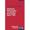 Deutsche Wirtschaftsgeschichte nach 1945 (Uni-Taschenb�cher S)