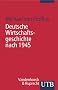 Deutsche Wirtschaftsgeschichte nach 1945 (Uni-Taschenb�cher S)