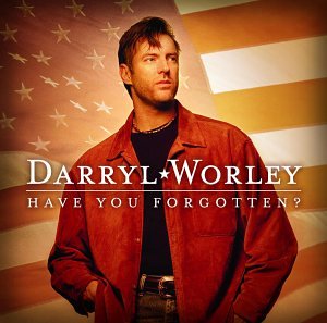 DARRYL WORLEY - Have You Forgotten? (Single) - Zortam Music