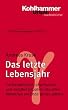 Grundriss Gerontologie: Das letzte Lebensjahr: Zur k�rperlichen, psychischen und sozialen Situation des alten Menschen am Ende seines Lebens: BD 21