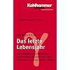 Grundriss Gerontologie: Das letzte Lebensjahr: Zur k�rperlichen, psychischen und sozialen Situation des alten Menschen am Ende seines Lebens: BD 21